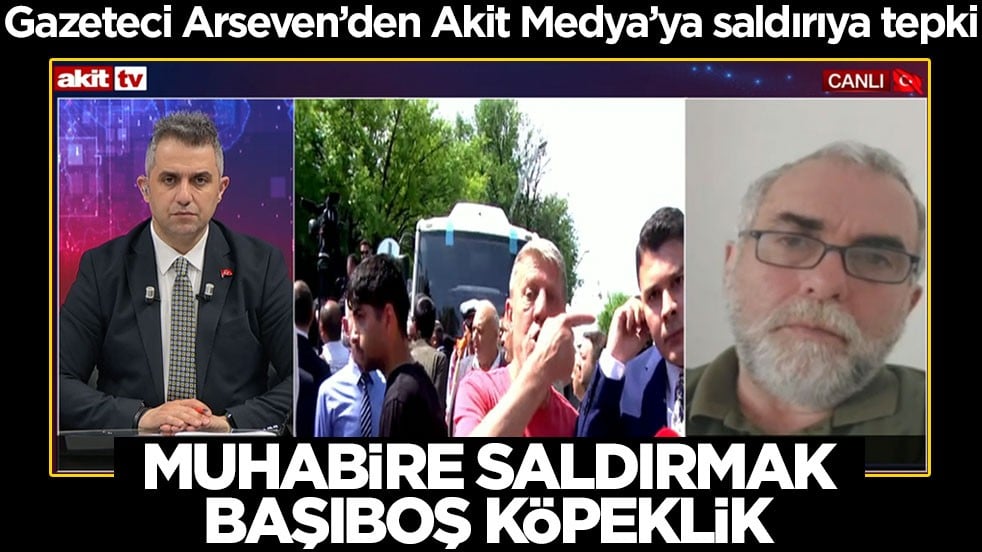 Gazeteci Arseven, Akit Medya’ya yönelik saldırıya tepki gösterdi: Muhabire saldırmak başıboş köpeklik