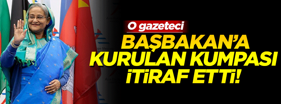 Gazeteci, Başbakan'a kurulan kumpası itiraf etti