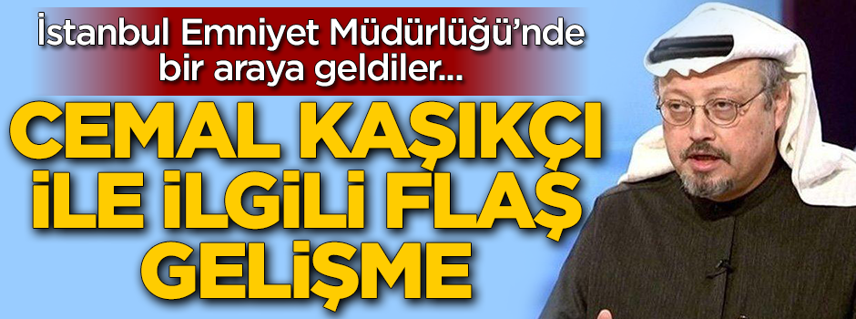 Gazeteci Cemal Kaşıkçı ile ilgili flaş gelişme