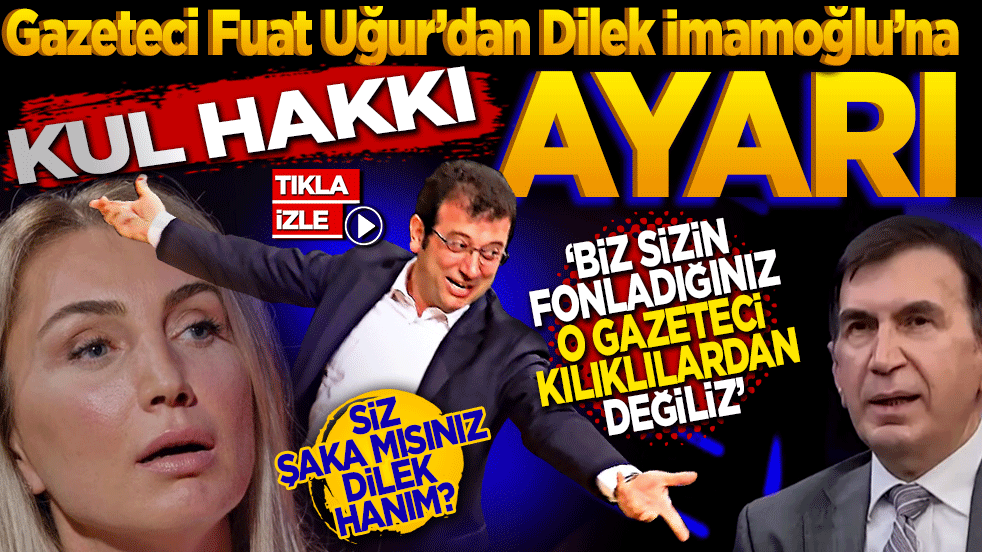 Gazeteci Fuat Uğur’dan Dilek İmamoğlu’na ‘Kul Hakkı’ Ayarı: ‘Biz sizin fonladığınız o gazeteci kılıklı şahıslardan değiliz’