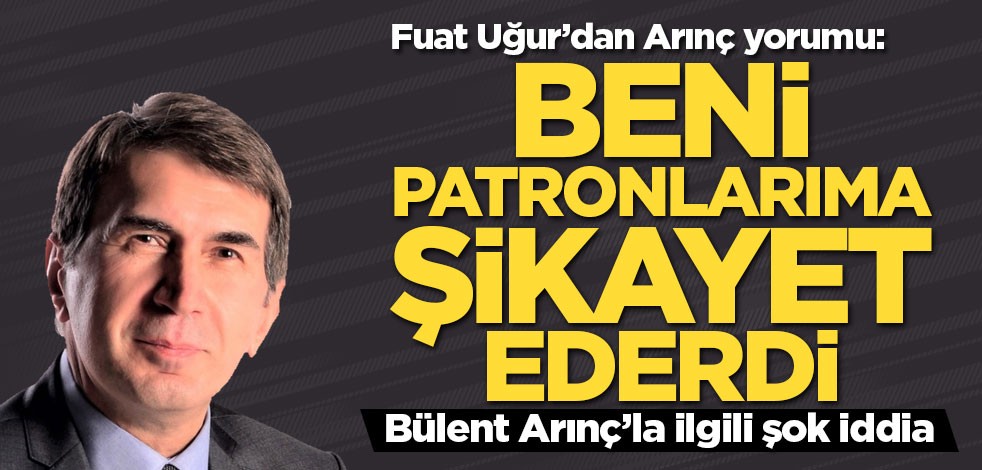 Gazeteci-Yazar Fuat Uğur'dan Bülent Arınç açıklaması