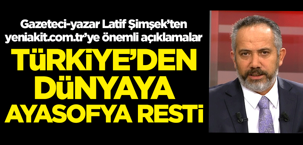Gazeteci-yazar Latif Şimşek'ten yeniakit.com.tr'ye önemli açıklamalar