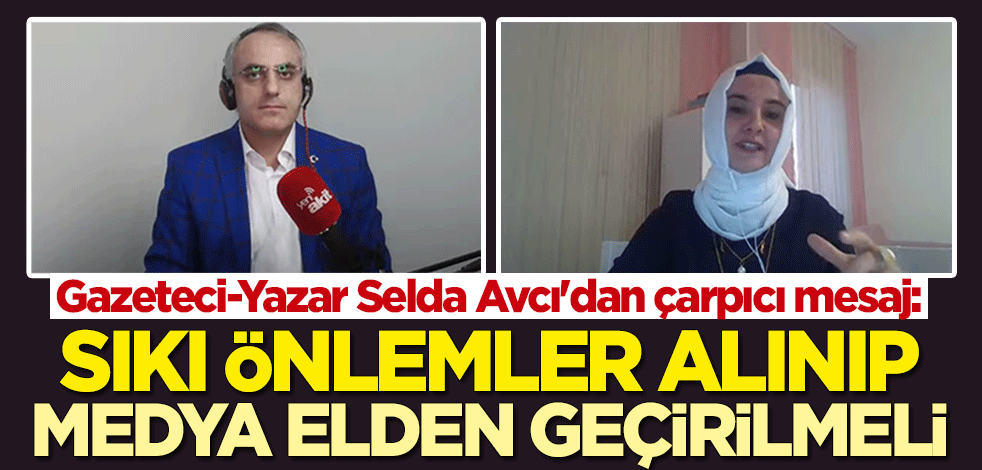 Gazeteci-Yazar Selda Avcı: Medya elden geçirilmeli