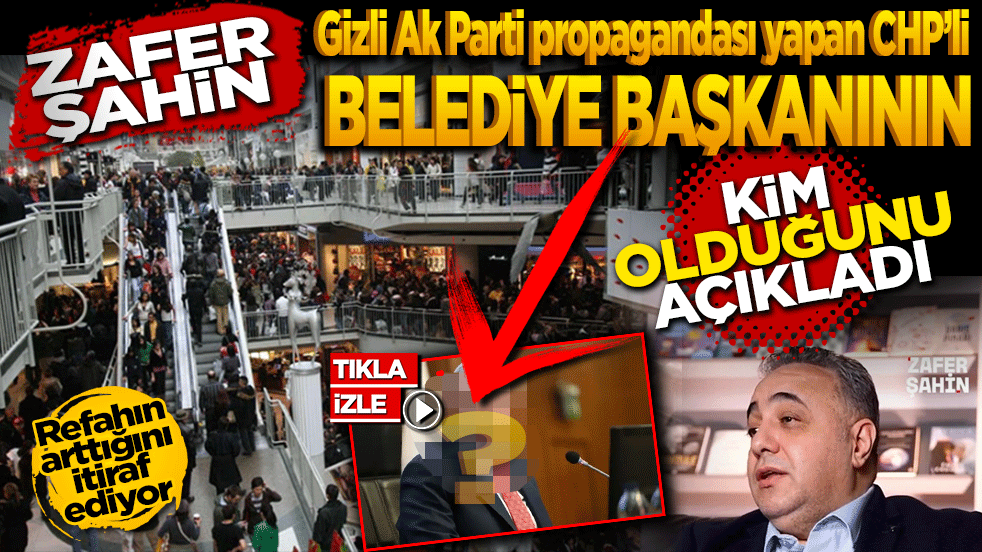Gazeteci Zafer Şahin gizli Ak Parti propagandası yapan CHP’li o belediye başkanının kim olduğunu açıkladı.