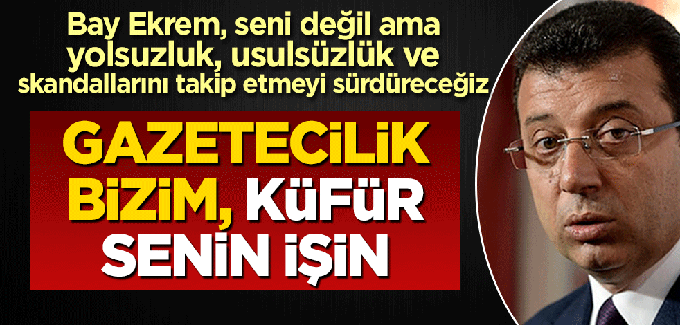 Gazetecilik bizim küfür senin işin!