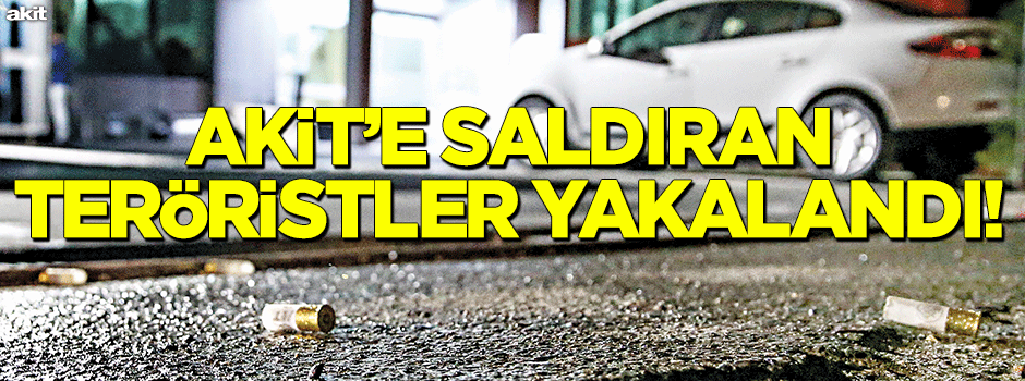 Gazetemize saldıran teröristler yakalandı