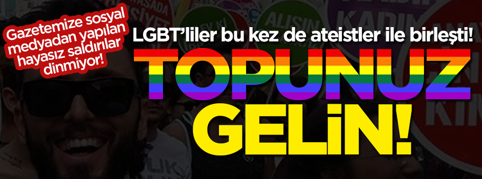 Gazetemize yönelik hayasız saldırılar dinmiyor! LGBT'liler bu kez de ateistlerle birleşti