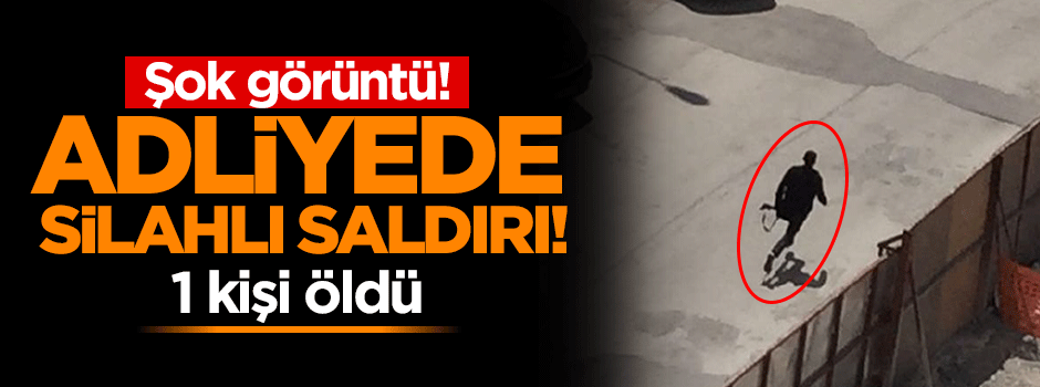 Gaziantep Adliyesi'nde silahlı saldırı