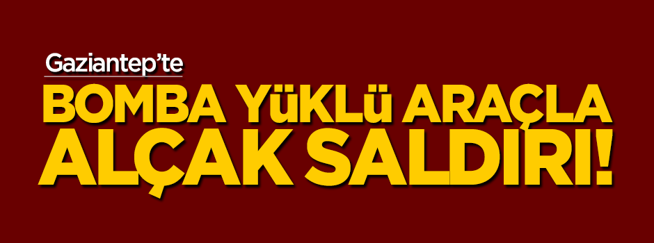 Gaziantep Emniyet Müdürlüğü'ne hain saldırı!