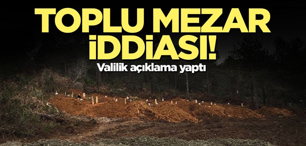 Gaziantep Valiliğinden 'toplu mezar' iddialarına cevap