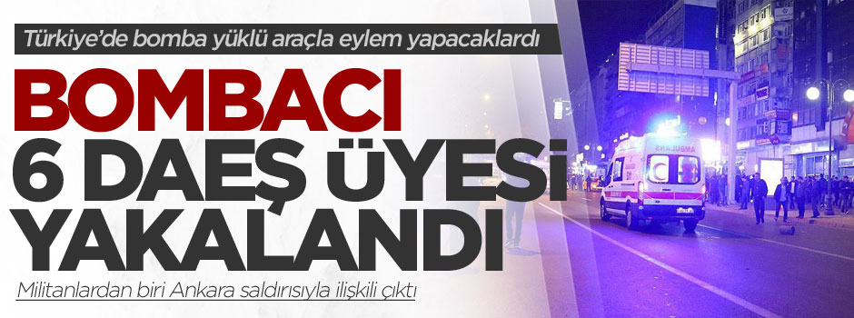 Gaziantep'te bombalı saldırı hazırlığındaki 6 DAEŞ üyesi yakalandı