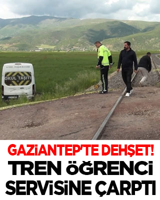 Gaziantep'te dehşet! Öğrenci servisine tren çarptı