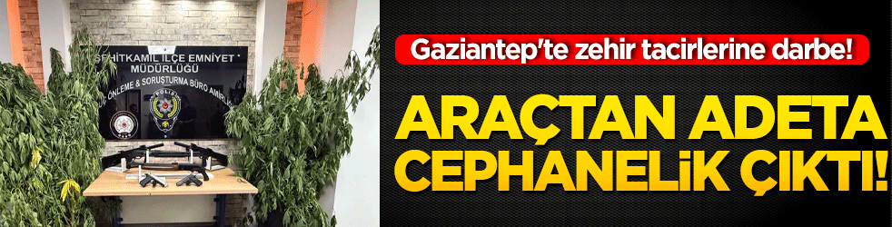 Gaziantep'te zehir tacirlerine darbe! Araçtan adeta cephanelik çıktı!