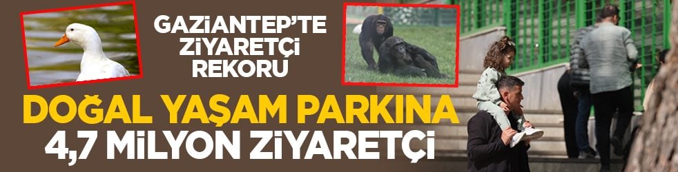 Gaziantep’te ziyaretçi rekoru: Doğal Yaşam Parkına 4,7 milyon ziyaretçi