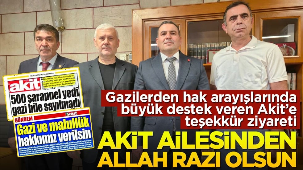 Gazilerden hak arayışlarında büyük destek veren Akit’e teşekkür ziyareti! Akit ailesinden Allah razı olsun