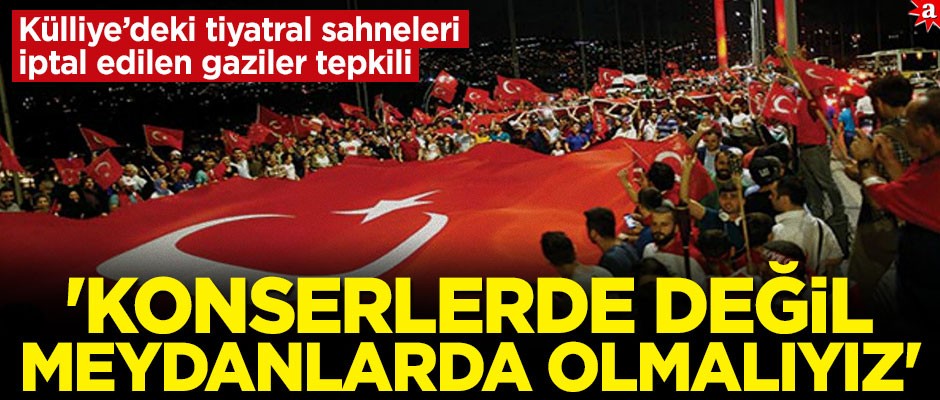 Gazilerden tepki: Biz 15 Temmuz ruhunun unutulmasını değil, yaşatılmasını istiyoruz