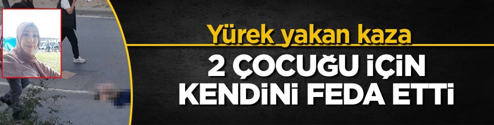 Gaziosmanpaşa’da yürek yakan kaza! 2 çocuğu için kendini feda etti: Talihsiz anne devrilen aracın altında kalarak can verdi