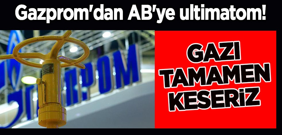 Gazprom'dan AB'ye ultimatom! Gazprom Başkanı Miller: Gazı tamamen keseriz