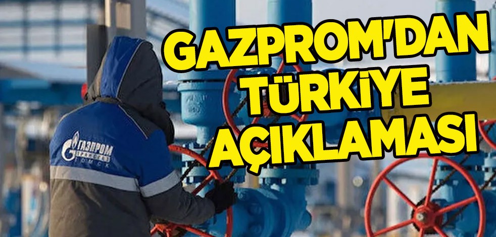 Gazprom'dan Türkiye açıklaması! Doğal gaz merkezi, gaz piyasasında şeffaf ve adil fiyatlandırma sağlayacaktır