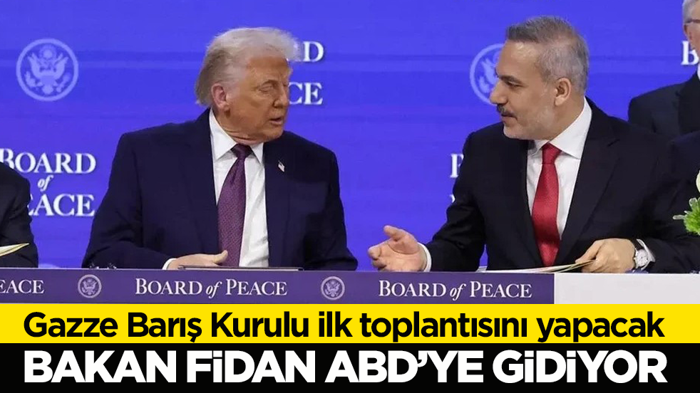 Gazze Barış Kurulu ilk toplantısını yapacak! Dışişleri Bakanı Fidan ABD’ye gidiyor