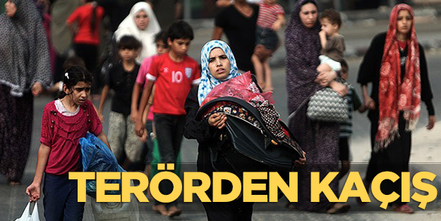 Gazze halkı terörden kaçıyor