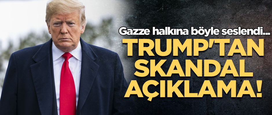 Gazze halkına böyle seslendi... Trump'tan skandal açıklama!