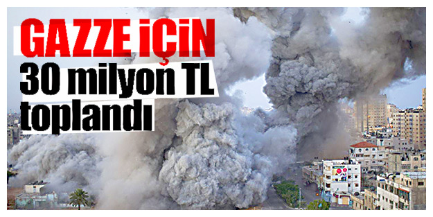 Gazze IçIn 30 milyon TL toplandı