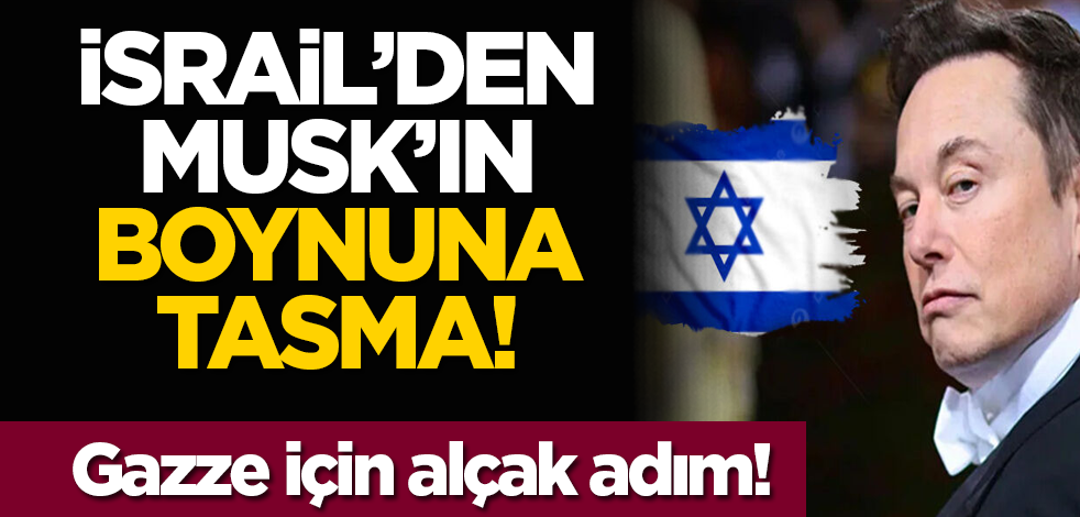 Gazze için alçak adım! İsrail’den Musk’in boynuna tasma