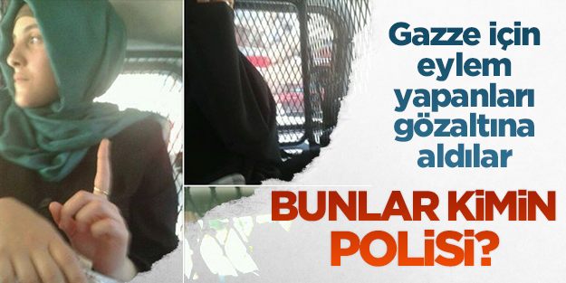 Gazze için eylem yaptıkları için gözaltına alındılar