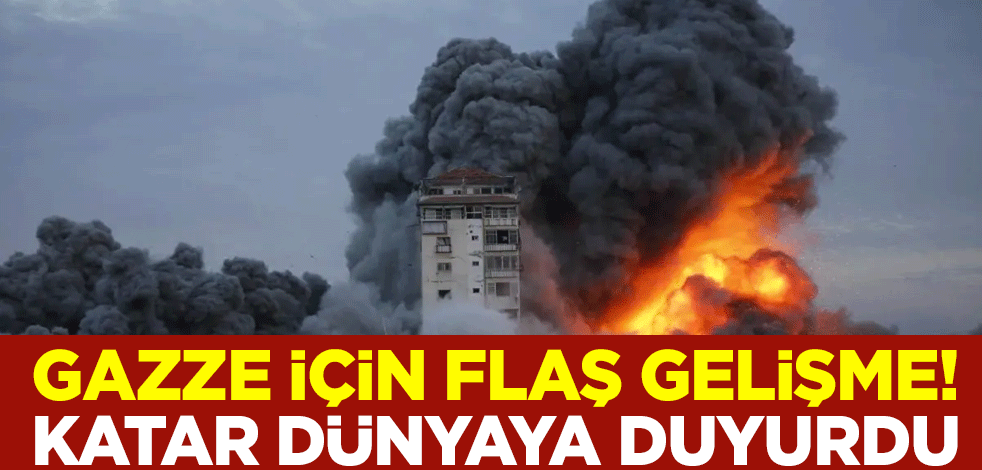 Gazze için flaş gelişme! Katar dünyaya duyurdu