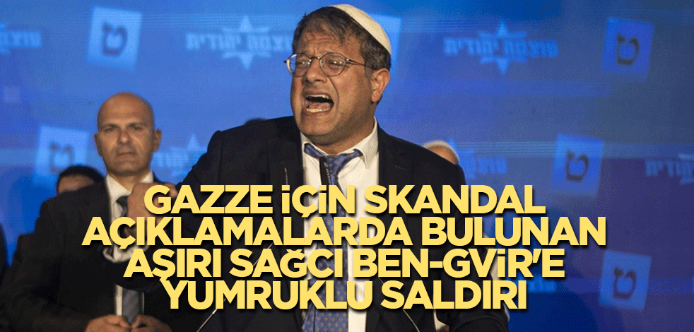 Gazze için skandal açıklamalarda bulunan aşırı sağcı Ben-Gvir'e yumruklu saldırı