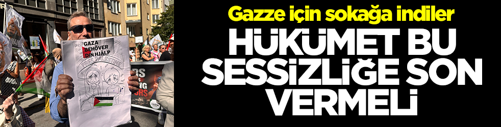 Gazze için sokağa indiler: Hükümet bu sessizliğe son vermeli