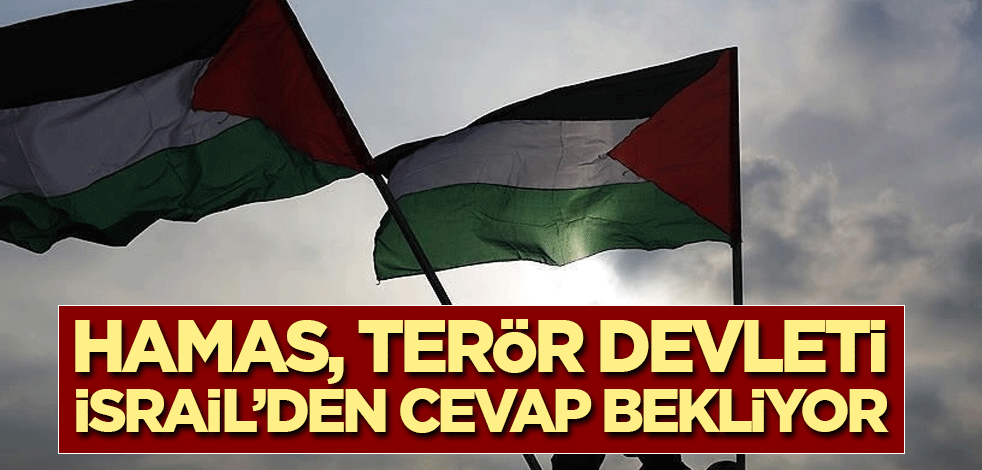 Gazze için yeni gelişme! Hamas, terör devleti İsrail’den cevap bekliyor