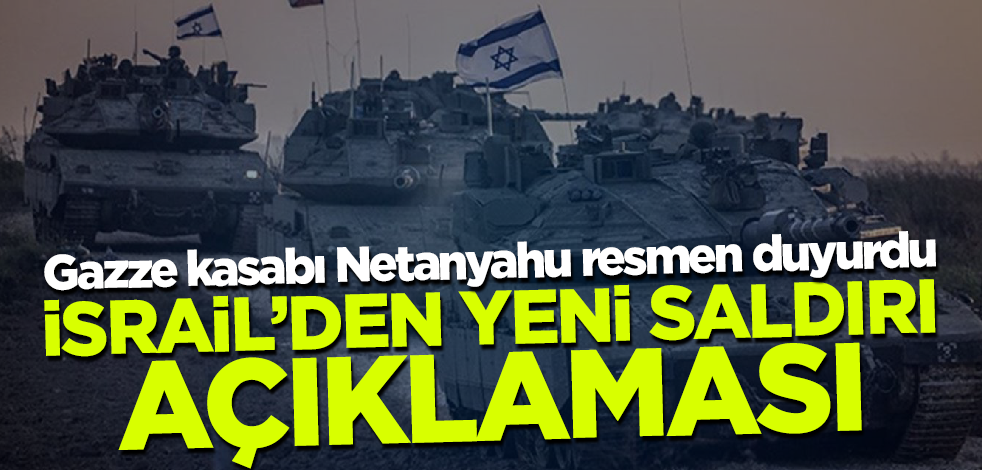 Gazze kasabı Netanyahu dünyaya ilan etti! 'O bölgeye saldırı başlatacağız'