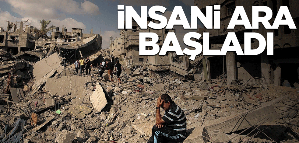 Gazze’de insani ara başladı