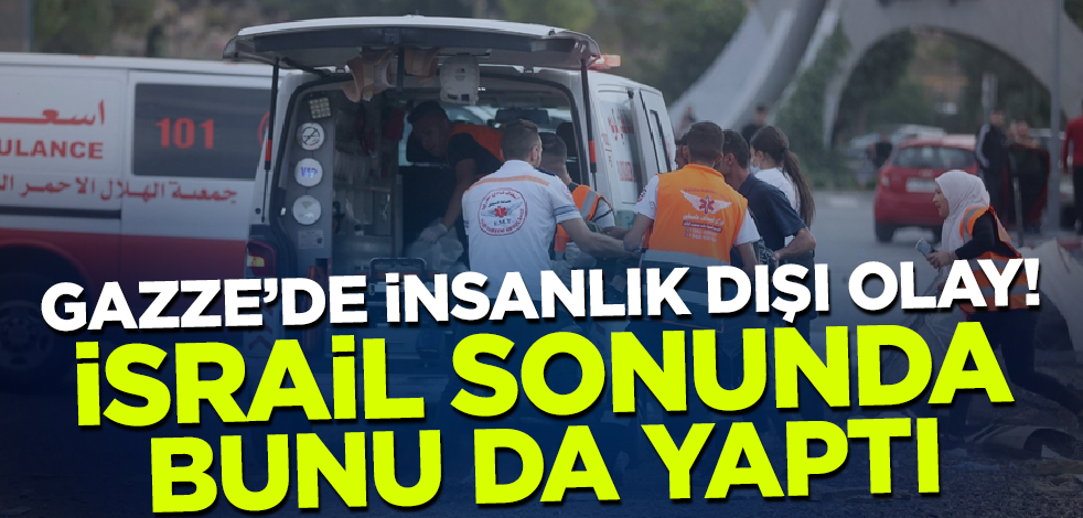 Gazze'de insanlık dışı olay! İsrail bunu da yaptı