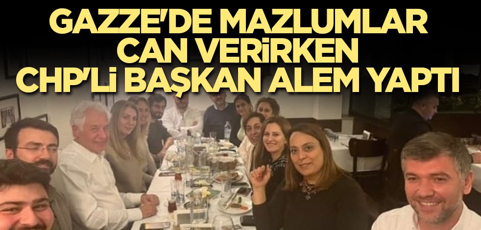 Gazze'de mazlumlar can verirken CHP'li Başkan alem yaptı