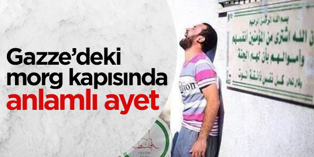  Gazze’de morgun kapısında yazan anlamlı ayet