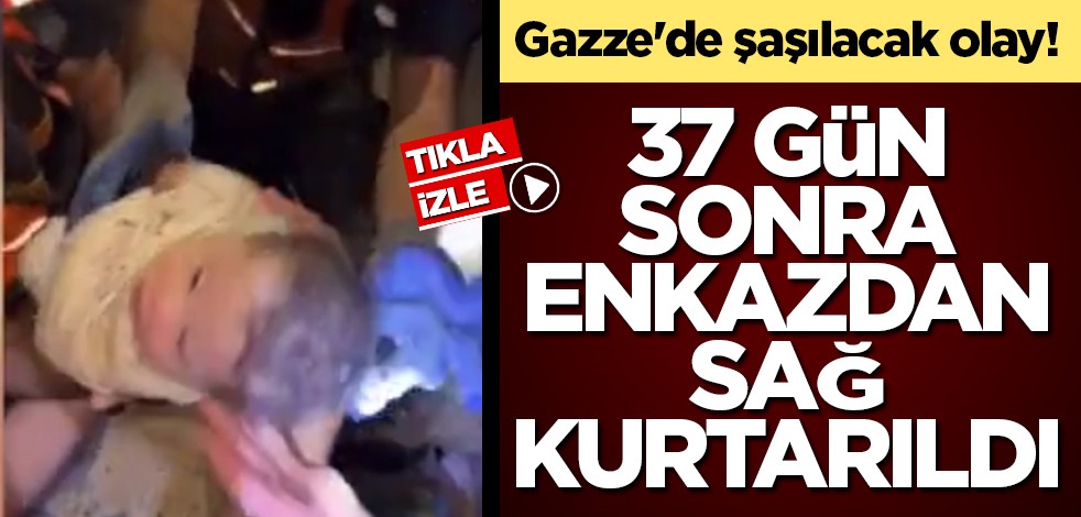 Gazze'de şaşılacak olay! Bir bebek 37 gün sonra enkazdan sağ kurtarıldı