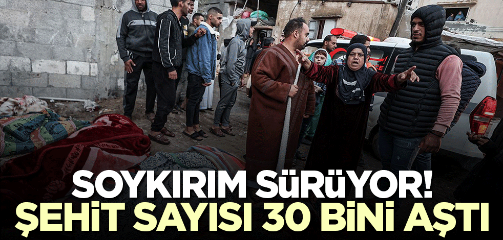 Gazze'de şehit sayısı 30 bini aştı! Soykırım sürüyor...