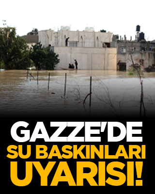 Gazze'de su baskınları uyarısı!