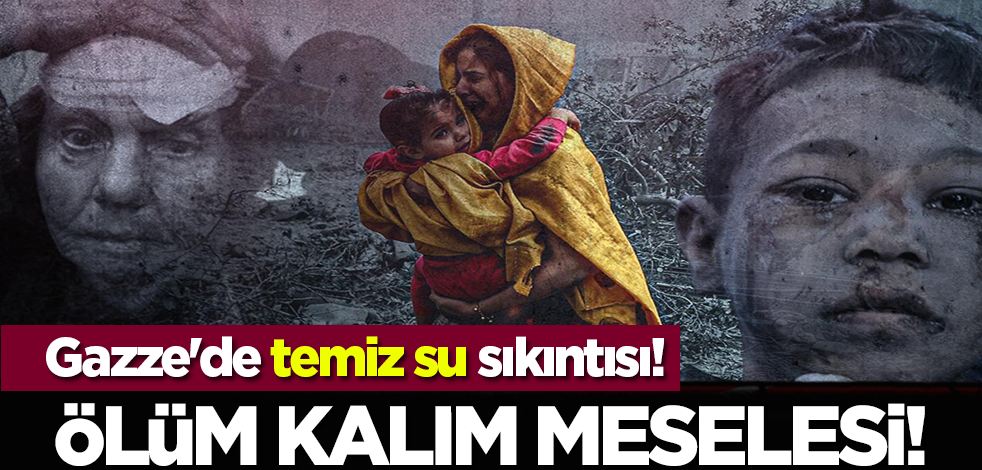 Gazze'de temiz su sıkıntısı: Ölüm kalım meselesi!