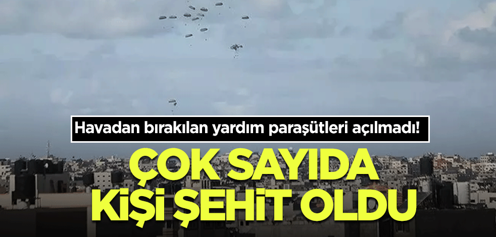 Gazze'de yaşayan mazlumlar yardım beklerken şoka uğradı! Paraşütler açılmayınca çok sayıda kişi şehit oldu