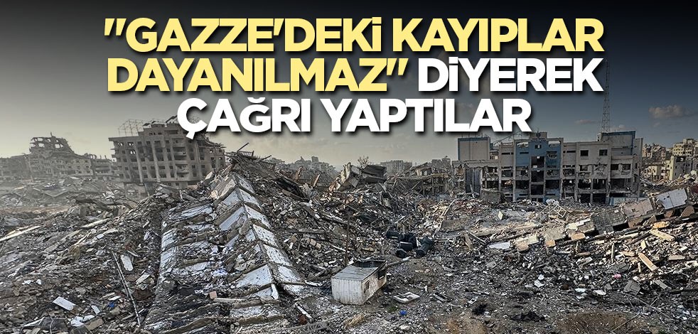 "Gazze'deki kayıplar dayanılmaz" 3 ülke çağrı yaptı