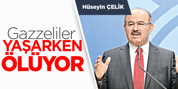 ‘Gazzeliler yaşarken ölüyor’
