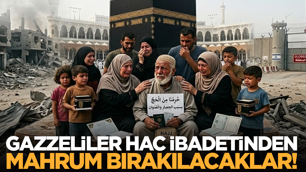 Gazzeliler Hac ibadetinden mahrum bırakılacaklar!