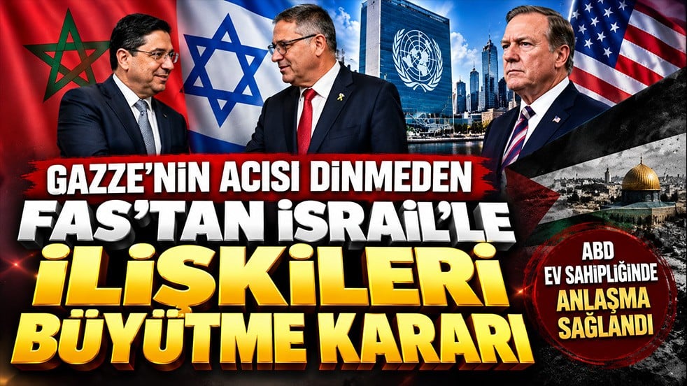 Gazze’nin acısı dinmeden Fas’tan İsrail’le ilişkileri büyütme kararı