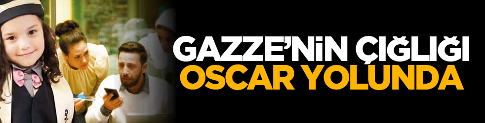 Gazze’nin çığlığı Oscar yolunda
