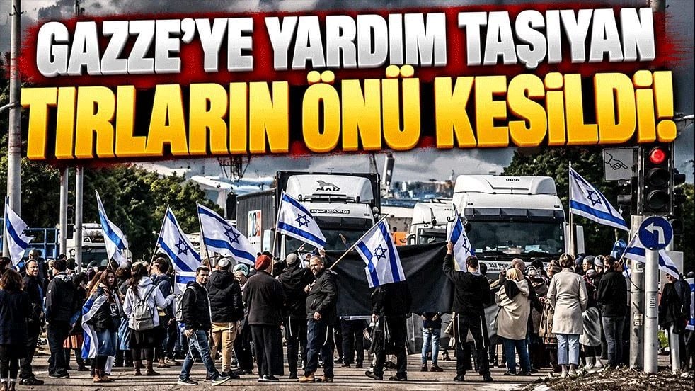 Gazze’ye giden yardım tırlarına Siyonist engel! İşgalciler yolu kapattı