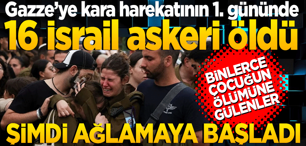 Gazze’ye kara harekatının 1. Gününde 16 İsrail askeri öldü